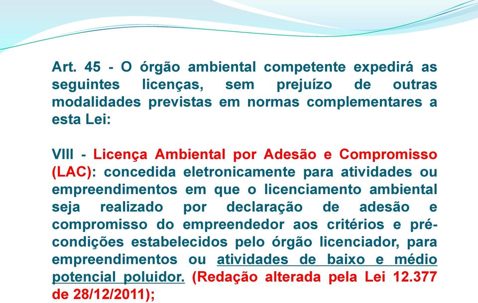 licenciamento ambiental seja realizado por declaração de adesão e compromisso do empreendedor aos critérios e précondições estabelecidos