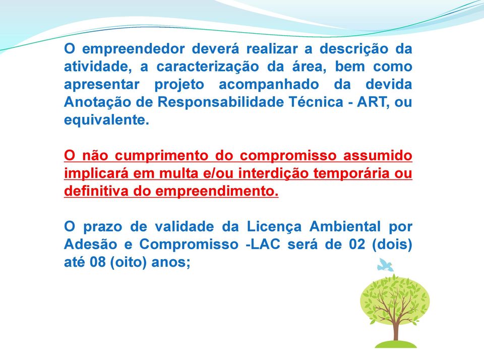 O não cumprimento do compromisso assumido implicará em multa e/ou interdição temporária ou definitiva do