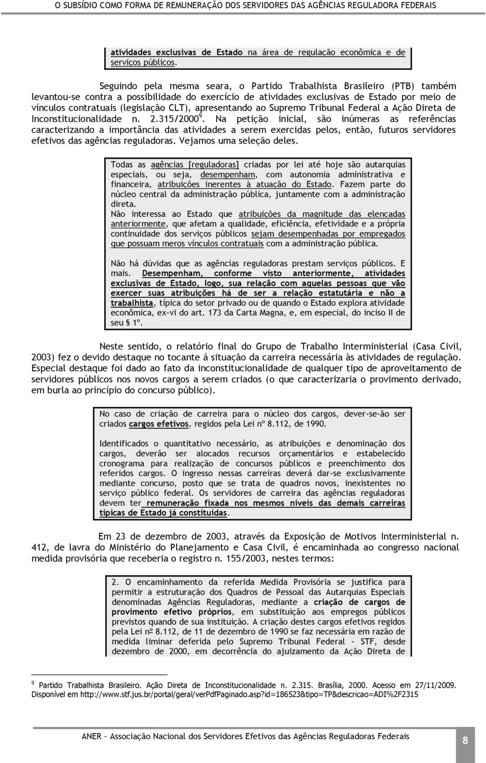 (legislação CLT), apresentando ao Supremo Tribunal Federal a Ação Direta de Inconstitucionalidade n. 2.315/2000 9.