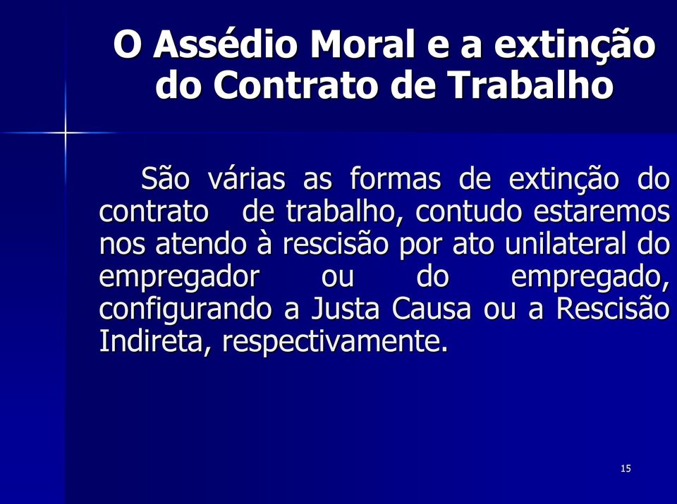 atendo à rescisão por ato unilateral do empregador ou do empregado,