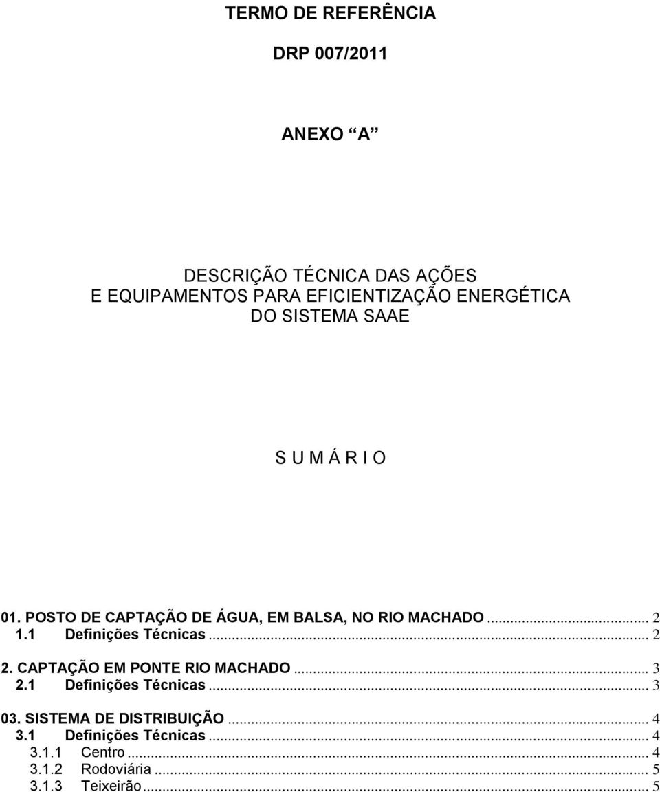 1 Definições Técnicas... 2 2. CAPTAÇÃO EM PONTE RIO MACHADO... 3 2.1 Definições Técnicas... 3 03.