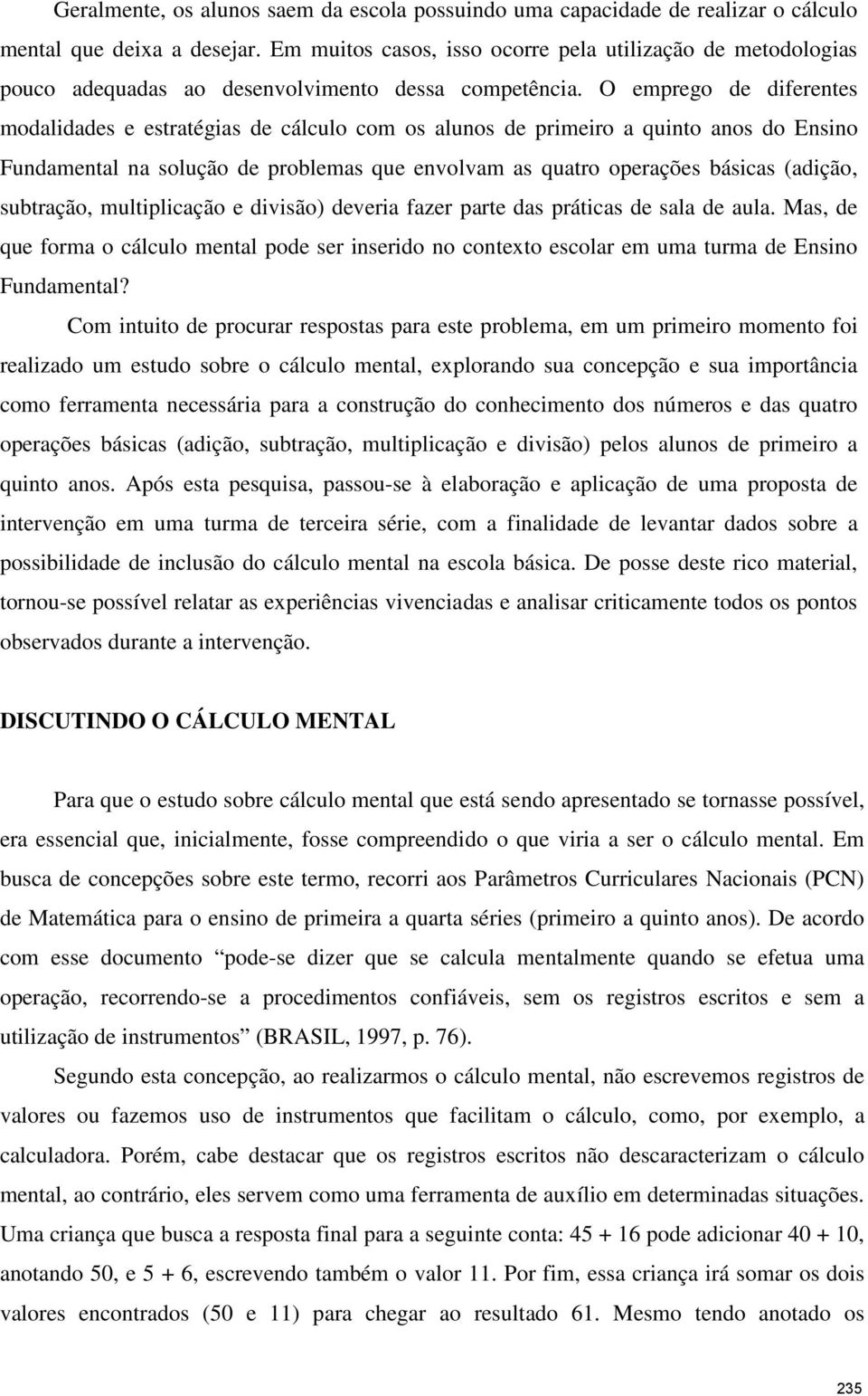 O emprego de diferentes modalidades e estratégias de cálculo com os alunos de primeiro a quinto anos do Ensino Fundamental na solução de problemas que envolvam as quatro operações básicas (adição,