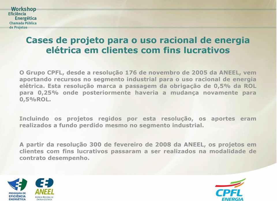 Esta resolução marca a passagem da obrigação de 0,5% da ROL para 0,25% onde posteriormente haveria a mudança novamente para 0,5%ROL.