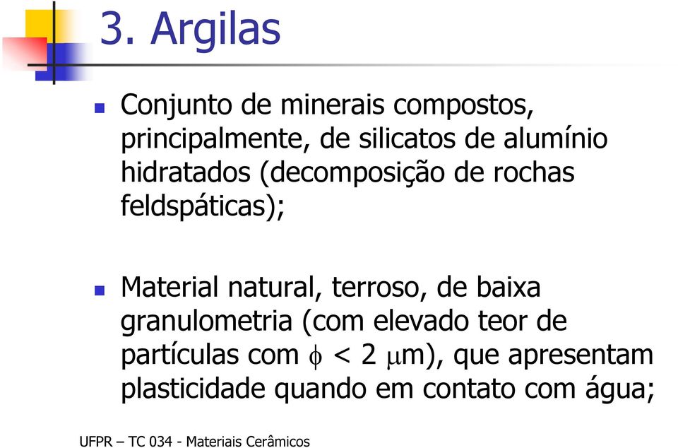 feldspáticas); Material natural, terroso, de baixa granulometria (com