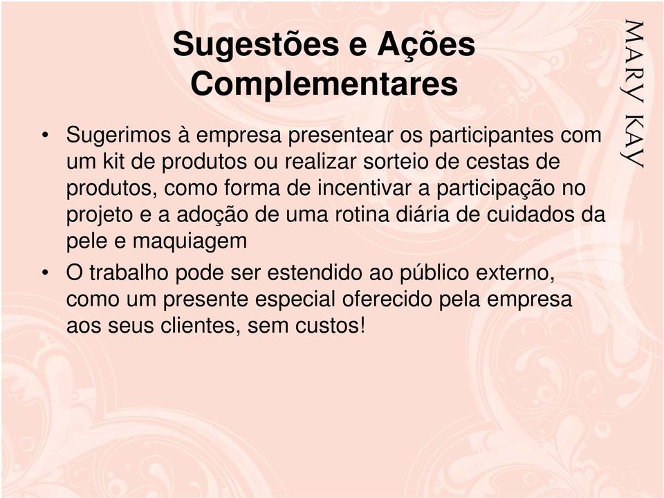 projeto e a adoção de uma rotina diária de cuidados da pele e maquiagem O trabalho pode ser