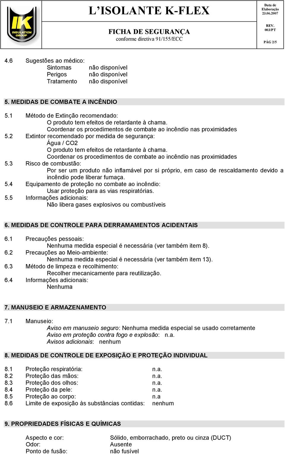 Coordenar os procedimentos de combate ao incêndio nas proximidades 5.