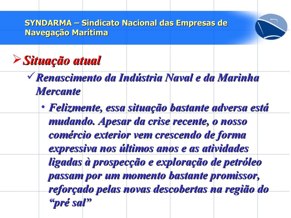 Apesar da crise recente, o nosso comércio exterior vem crescendo de forma expressiva nos últimos