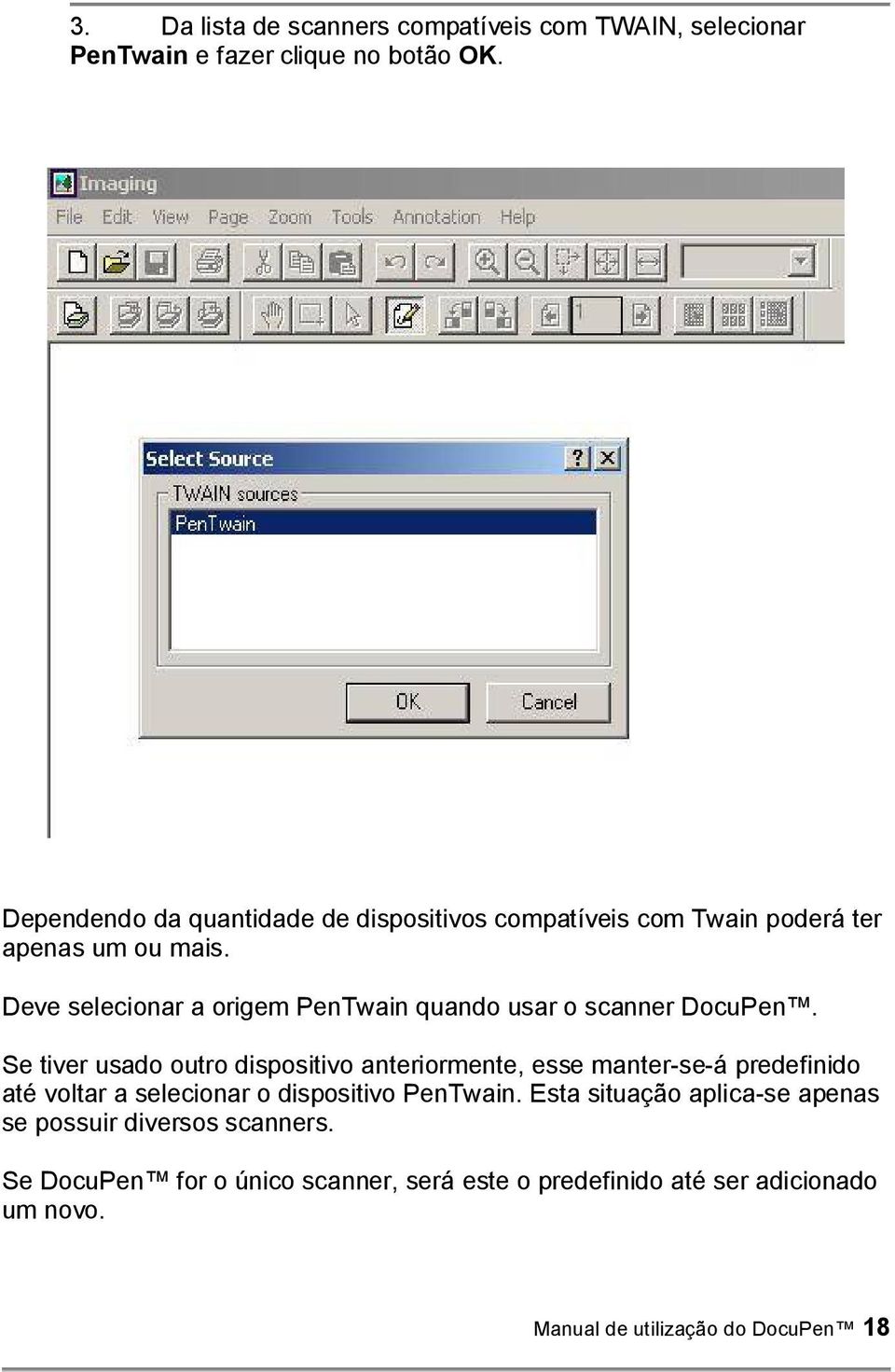 Deve selecionar a origem PenTwain quando usar o scanner DocuPen.
