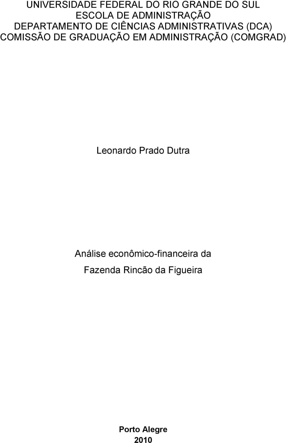 COMISSÃO DE GRADUAÇÃO EM ADMINISTRAÇÃO (COMGRAD) Leonardo Prado