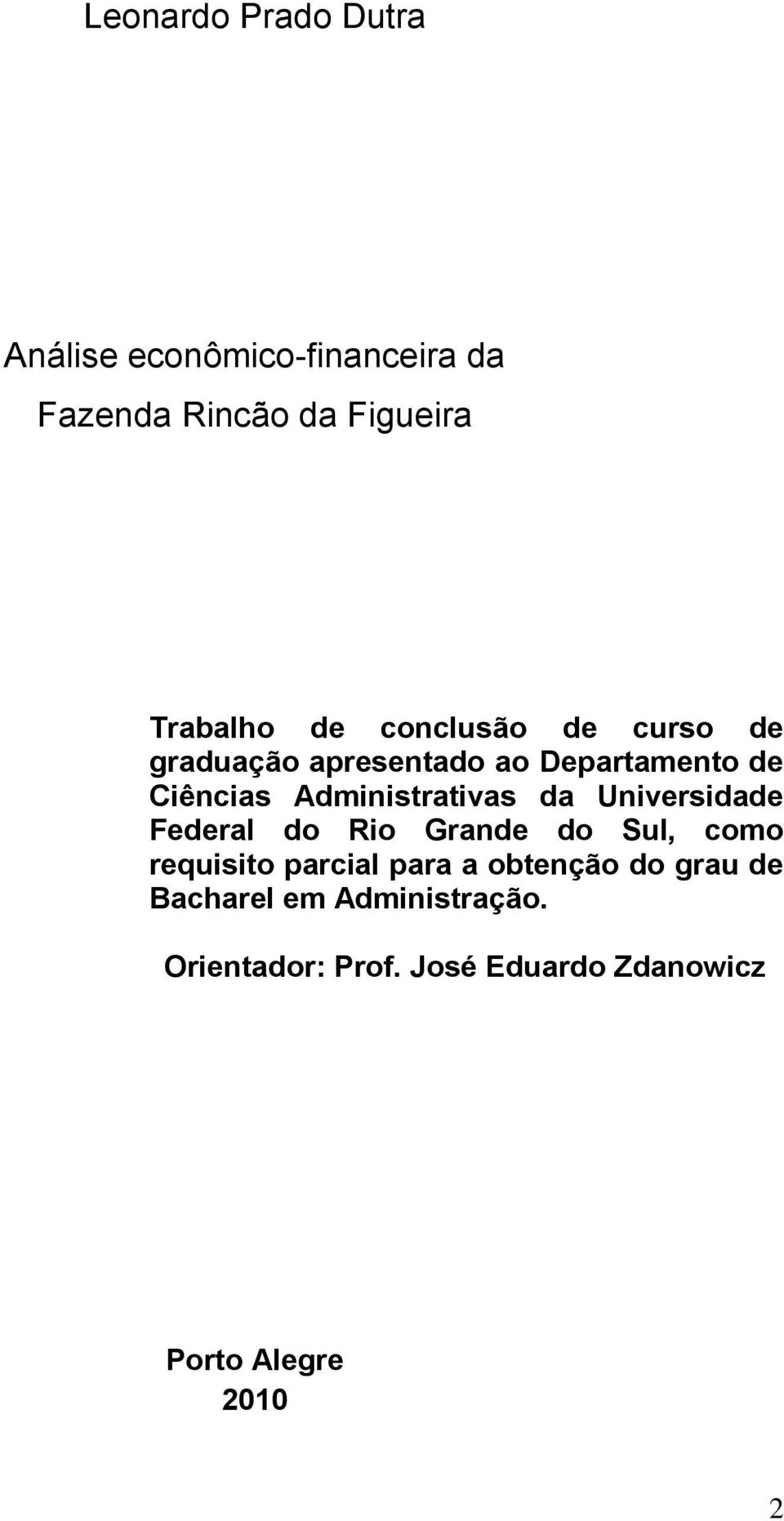 da Universidade Federal do Rio Grande do Sul, como requisito parcial para a obtenção do