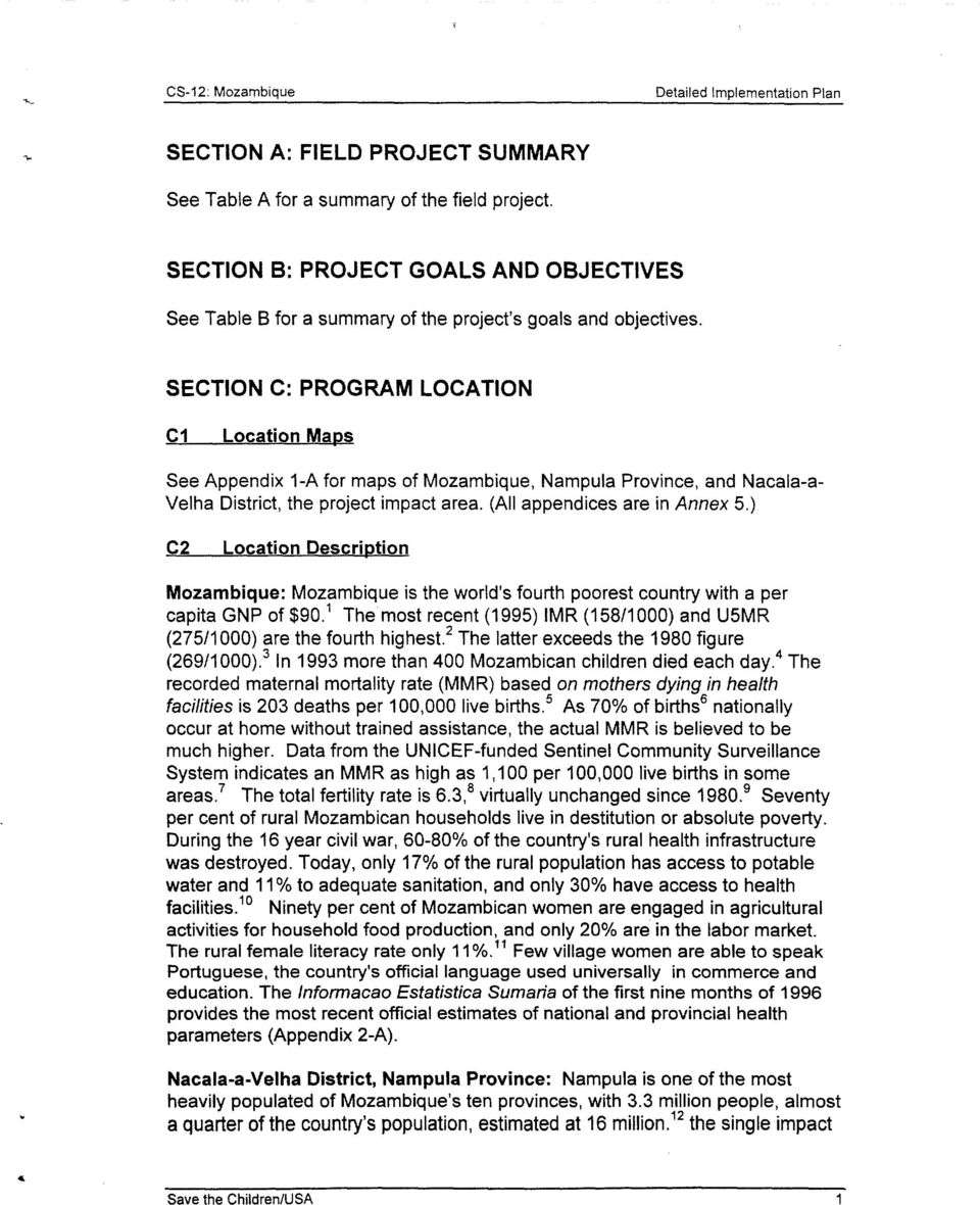 SECTION C: PROGRAM LOCATION C1 Location Maps See Appendix 1-A for maps of Mozambique, Nampula Province, and Nacala-a Velha District, the project impact area. (All appendices are in Annex 5.