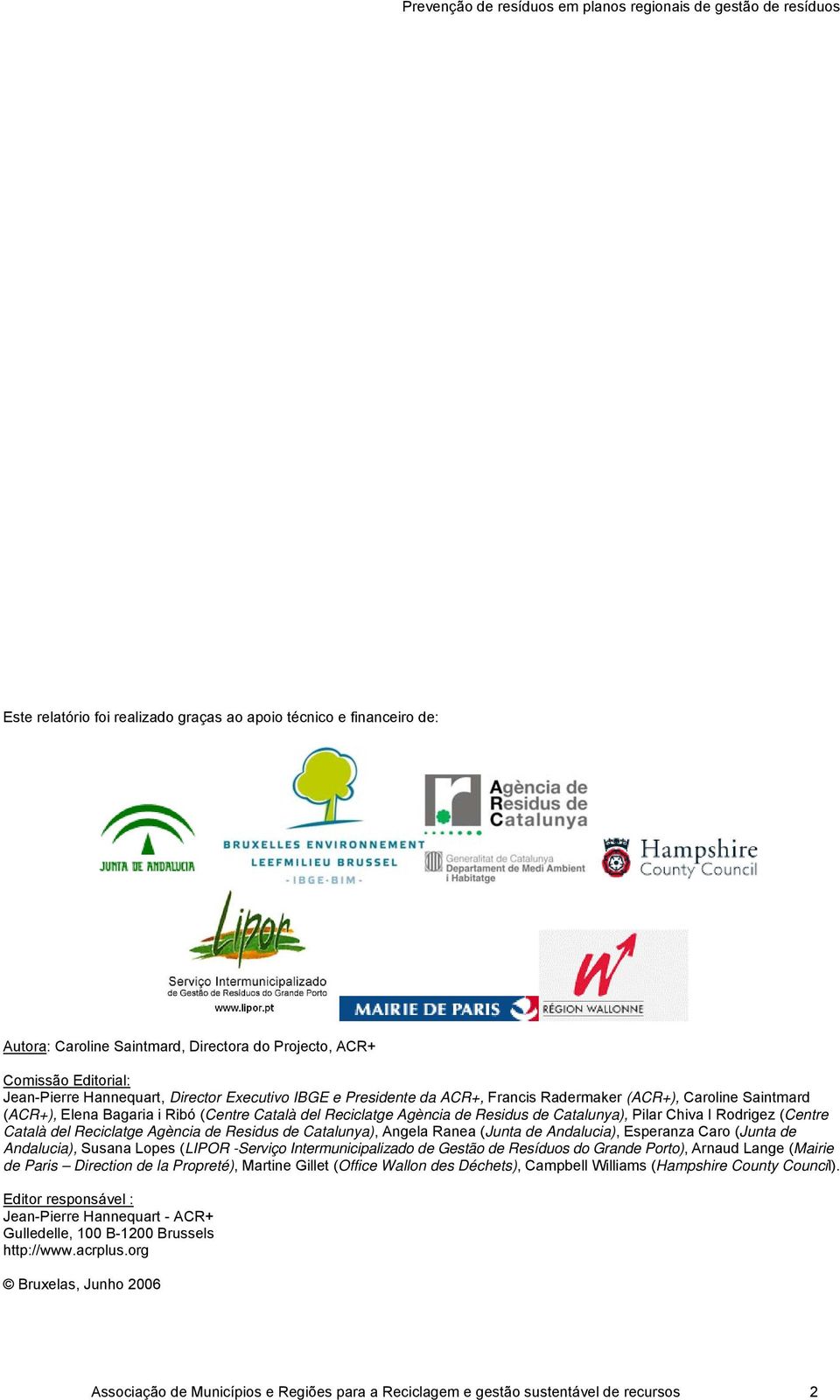 del Reciclatge Agència de Residus de Catalunya), Angela Ranea (Junta de Andalucia), Esperanza Caro (Junta de Andalucia), Susana Lopes (LIPOR -Serviço Intermunicipalizado de Gestão de Resíduos do