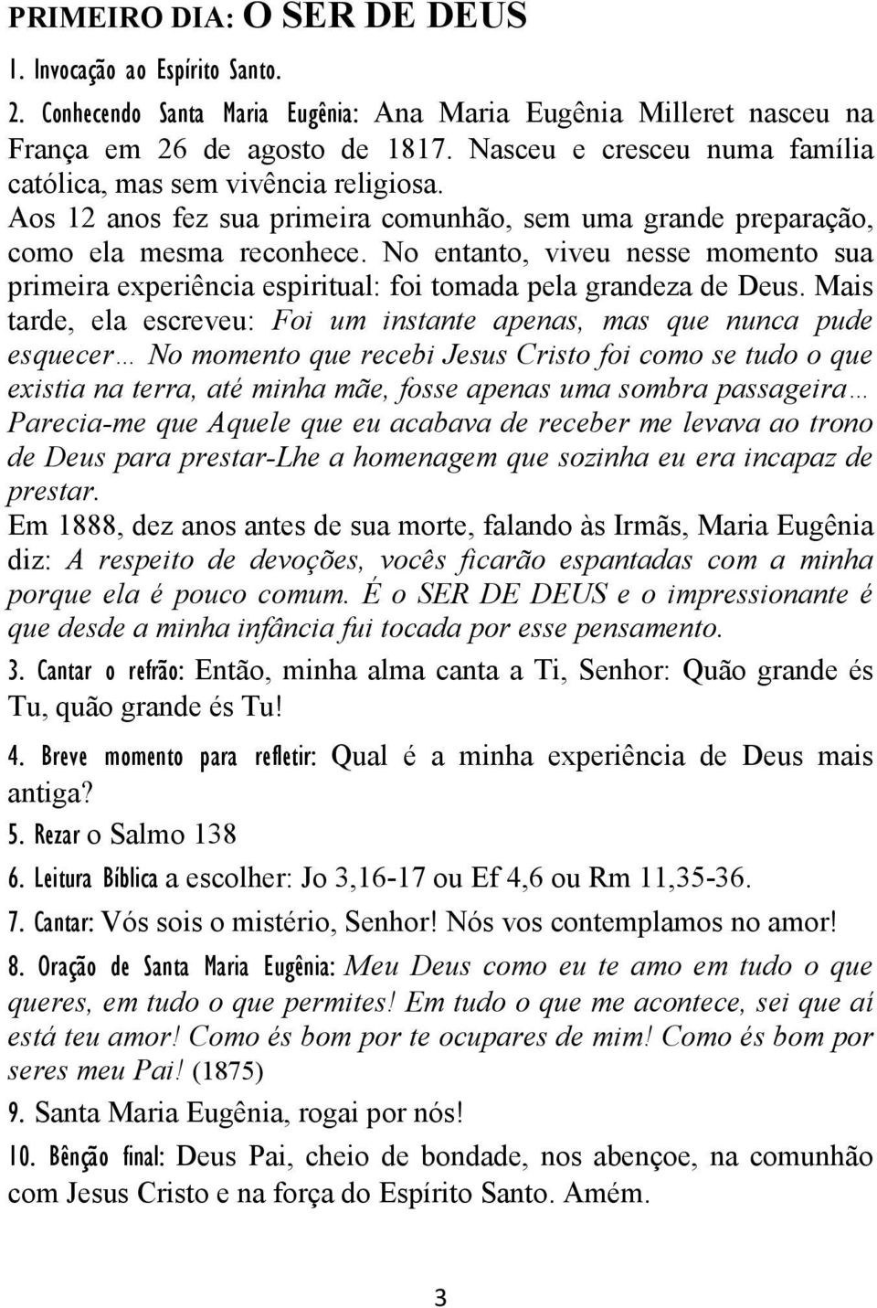 Mais tarde, ela escreveu: Foi um instante apenas, mas que nunca pude esquecer No momento que recebi Jesus Cristo foi como se tudo o que existia na terra, até minha mãe, fosse apenas uma sombra