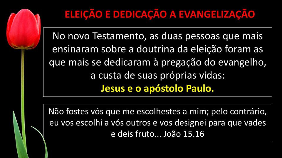 de suas próprias vidas: Jesus e o apóstolo Paulo.