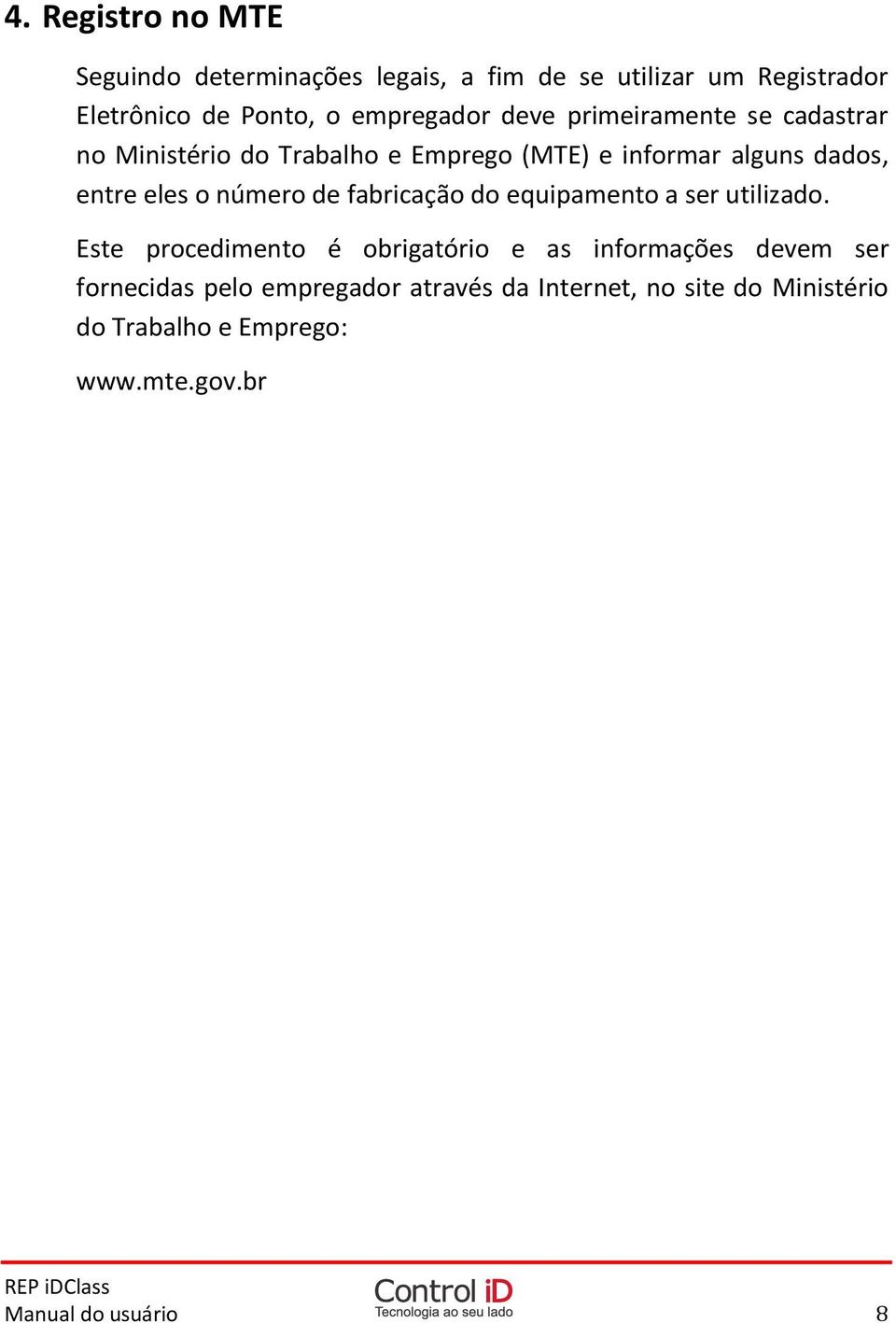 eles o número de fabricação do equipamento a ser utilizado.