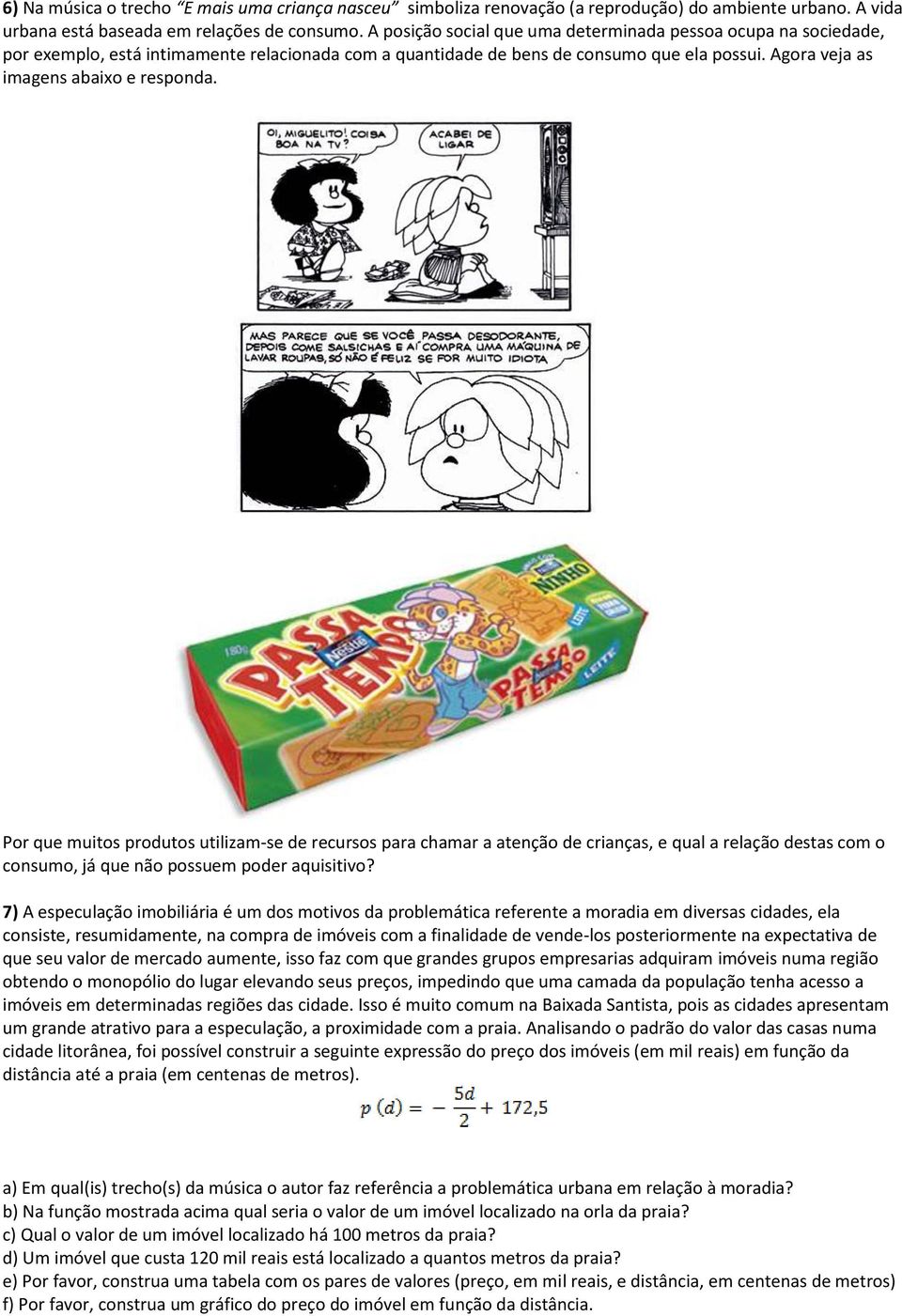 Por que muitos produtos utilizam-se de recursos para chamar a atenção de crianças, e qual a relação destas com o consumo, já que não possuem poder aquisitivo?