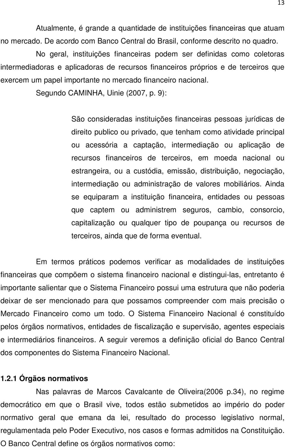 financeiro nacional. Segundo CAMINHA, Uinie (2007, p.