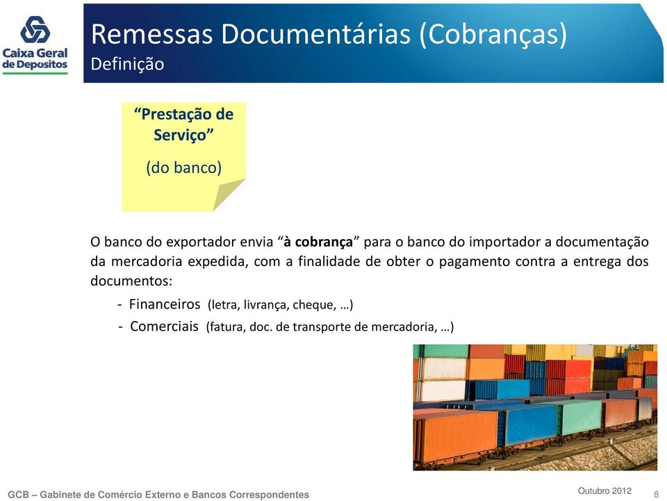 expedida, com a finalidade de obter o pagamento contra a entrega dos documentos: -