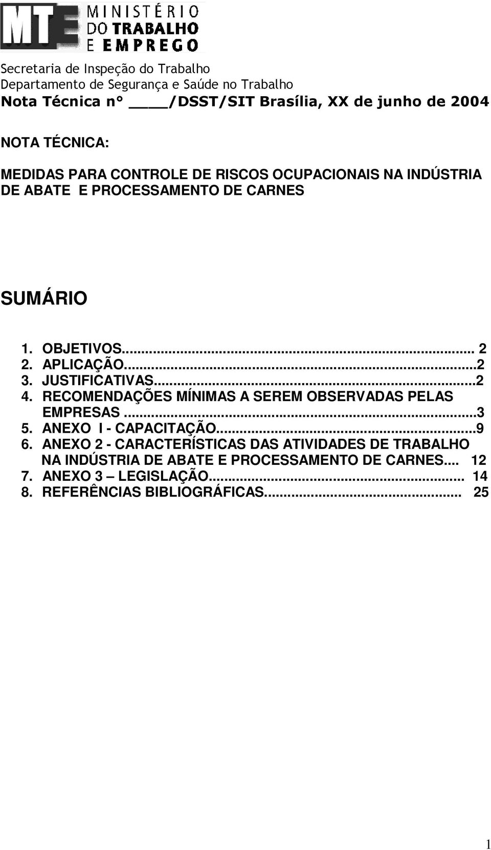 RECOMENDAÇÕES MÍNIMAS A SEREM OBSERVADAS PELAS EMPRESAS...3 5. ANEXO I - CAPACITAÇÃO...9 6.