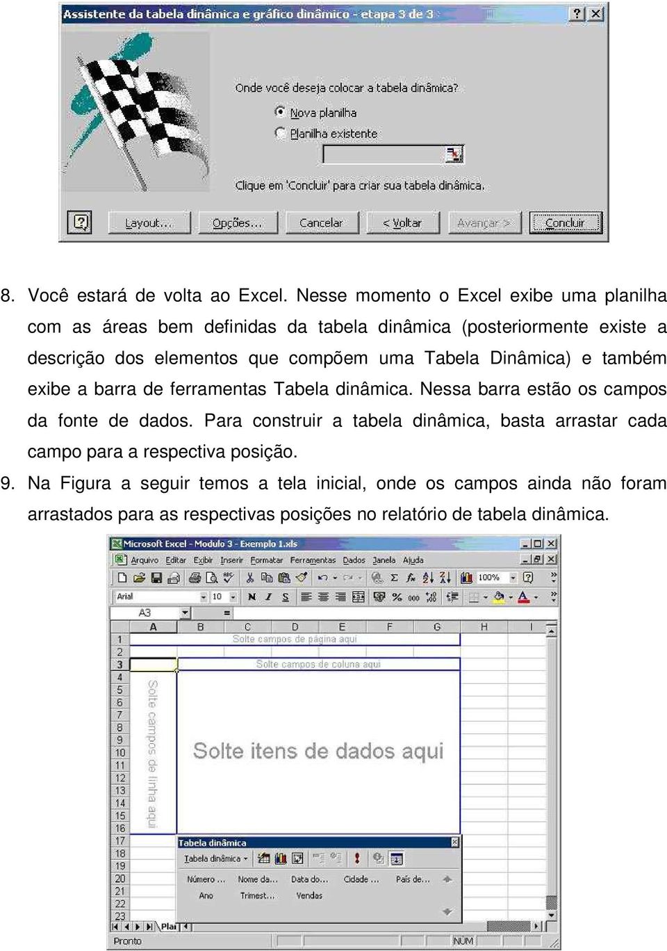 elementos que compõem uma Tabela Dinâmica) e também exibe a barra de ferramentas Tabela dinâmica.