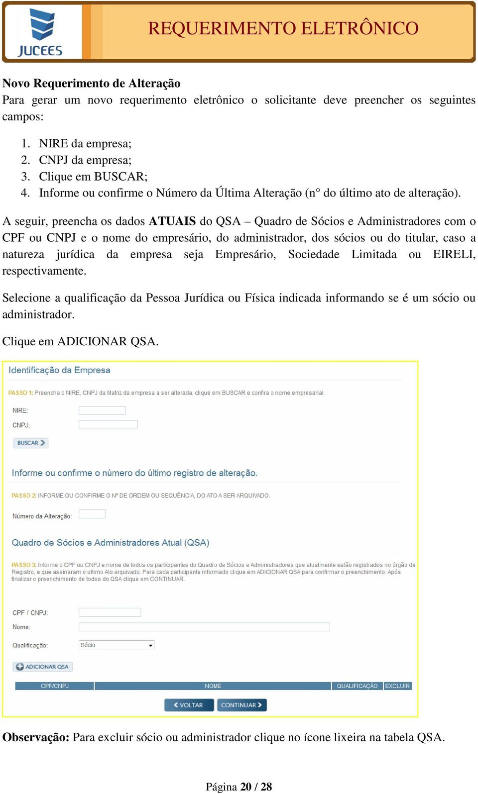 A seguir, preencha os dados ATUAIS do QSA Quadro de Sócios e Administradores com o CPF ou CNPJ e o nome do empresário, do administrador, dos sócios ou do titular, caso a natureza jurídica da