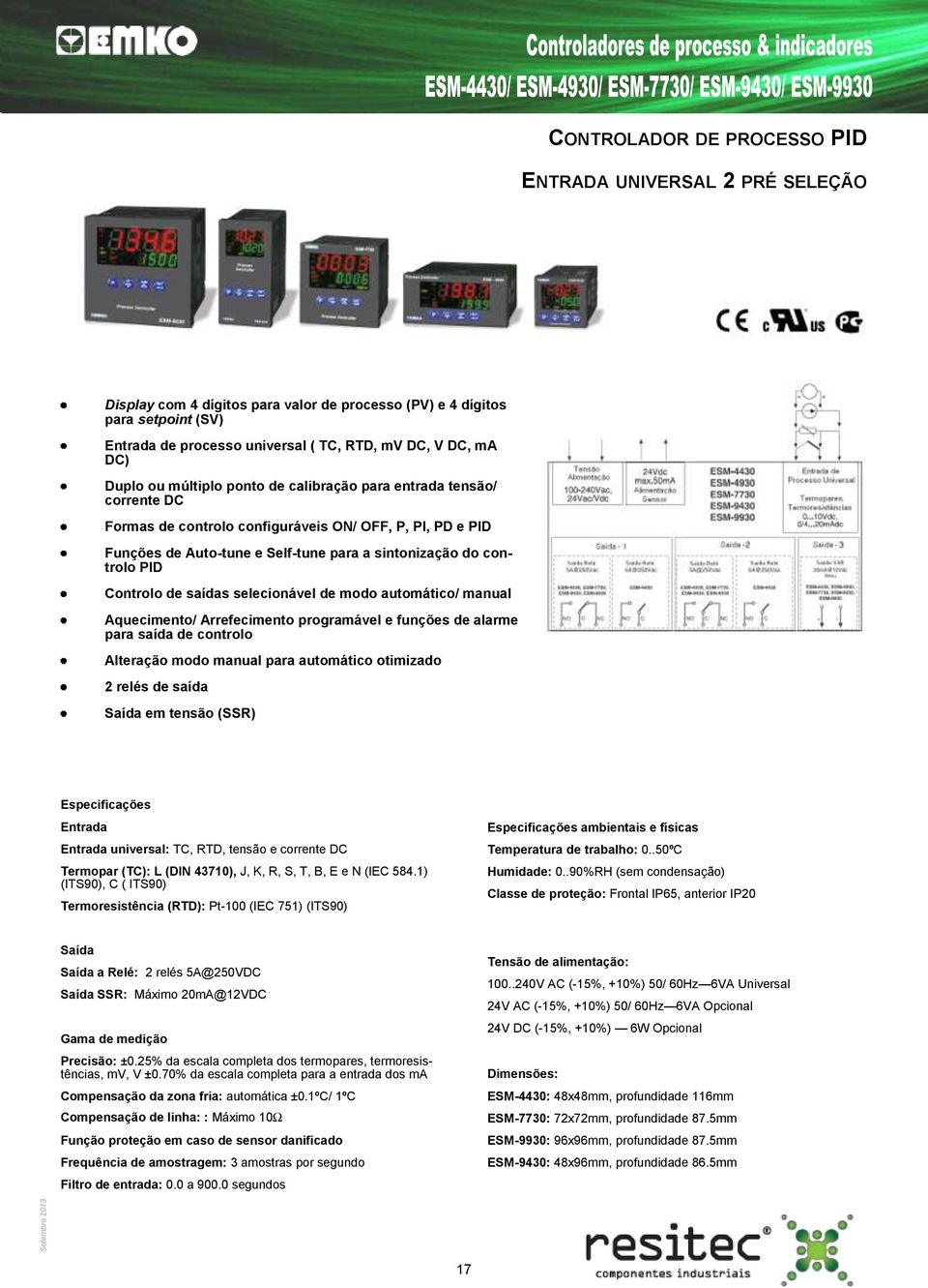 Controlo de saídas selecionável de modo automático/ manual Aquecimento/ Arrefecimento programável e funções de alarme para saída de controlo Alteração modo manual para automático otimizado 2 relés de