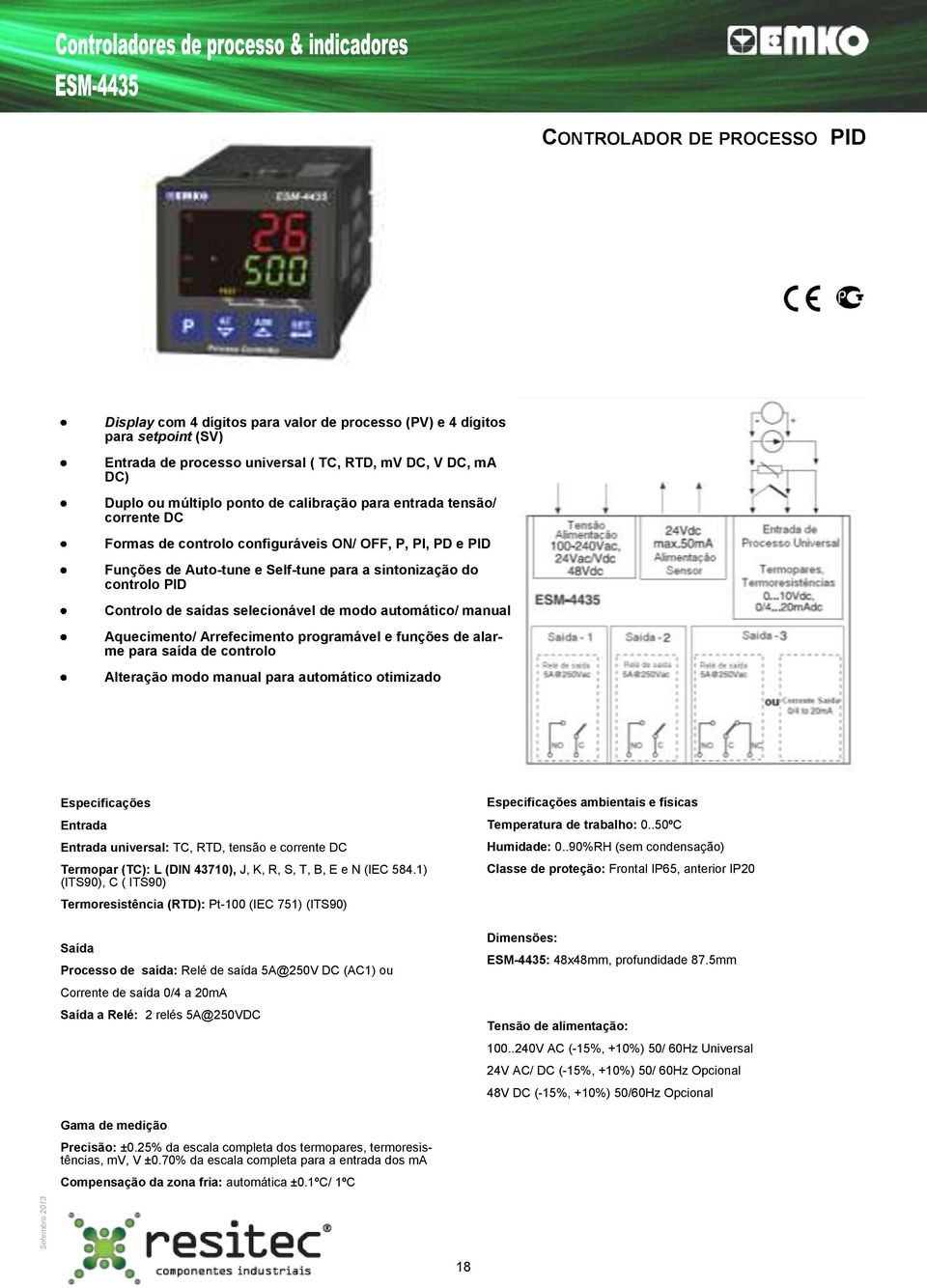 automático/ manual Aquecimento/ Arrefecimento programável e funções de alarme para saída de controlo Alteração modo manual para automático otimizado universal: TC, RTD, tensão e corrente DC Termopar