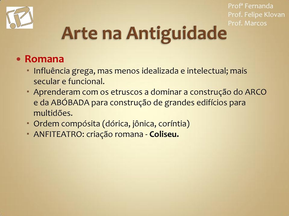 Aprenderam com os etruscos a dominar a construção do ARCO e da ABÓBADA