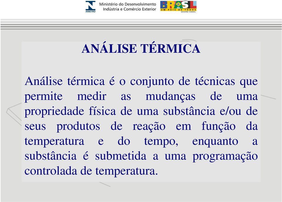 seus produtos de reação em função da temperatura e do tempo, enquanto