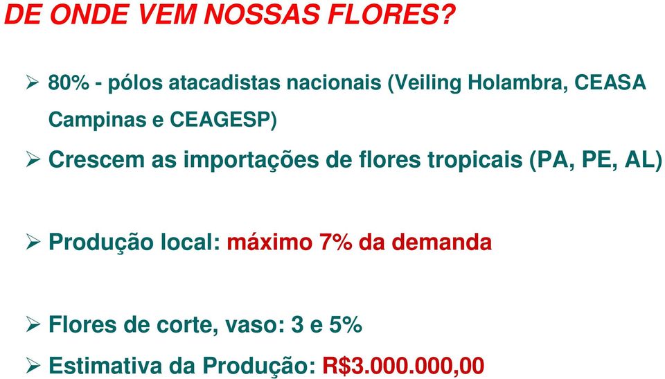 Campinas e CEAGESP) Crescem as importações de flores tropicais