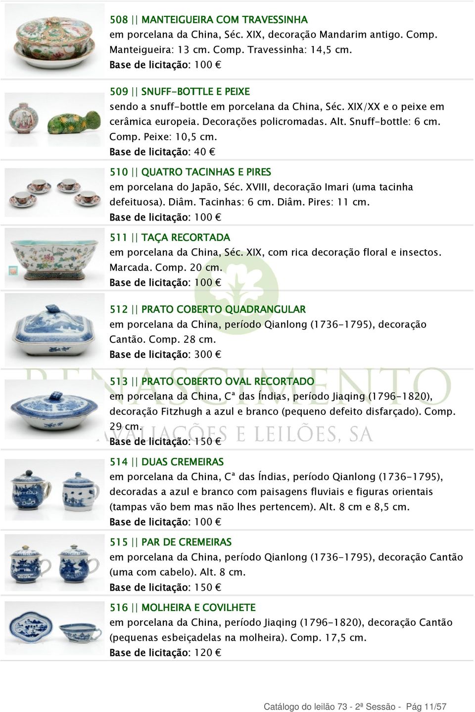 510 QUATRO TACINHAS E PIRES em porcelana do Japão, Séc. XVIII, decoração Imari (uma tacinha defeituosa). Diâm. Tacinhas: 6 cm. Diâm. Pires: 11 cm. 511 TAÇA RECORTADA em porcelana da China, Séc.