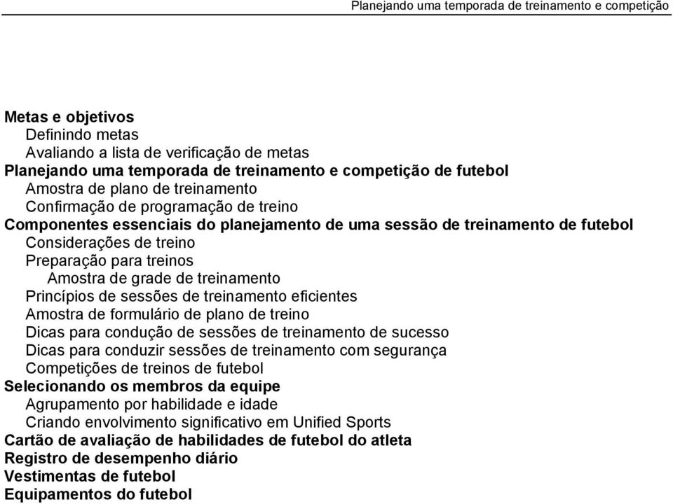 treinamento eficientes Amostra de formulário de plano de treino Dicas para condução de sessões de treinamento de sucesso Dicas para conduzir sessões de treinamento com segurança Competições de