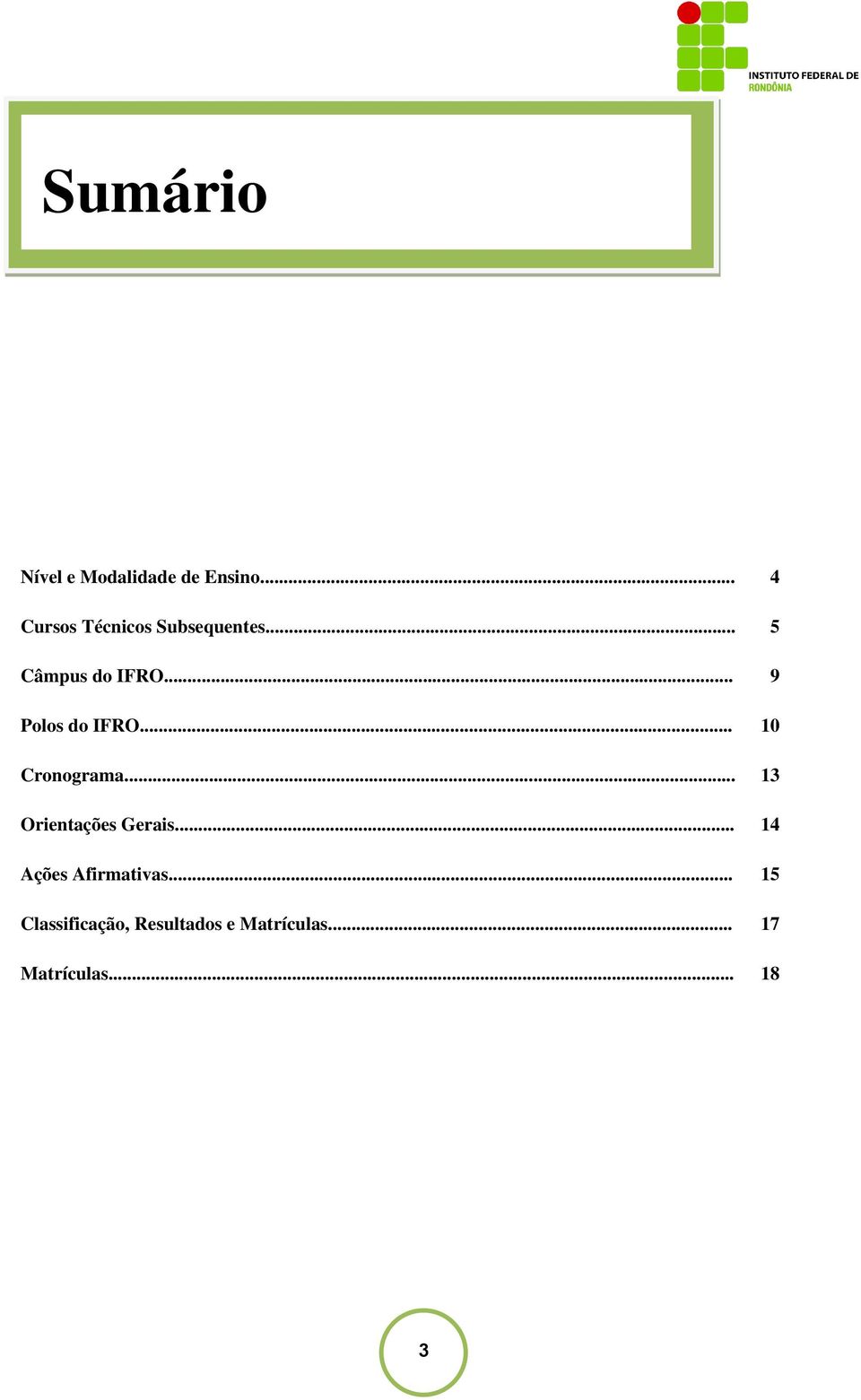 .. 9 Polos do IFRO... 10 Cronograma... 13 Orientações Gerais.