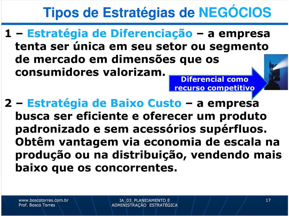 Diferencial como recurso competitivo 2 Estratégia de Baixo Custo a empresa busca ser eficiente e oferecer um