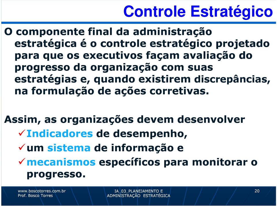 quando existirem discrepâncias, na formulação de ações corretivas.