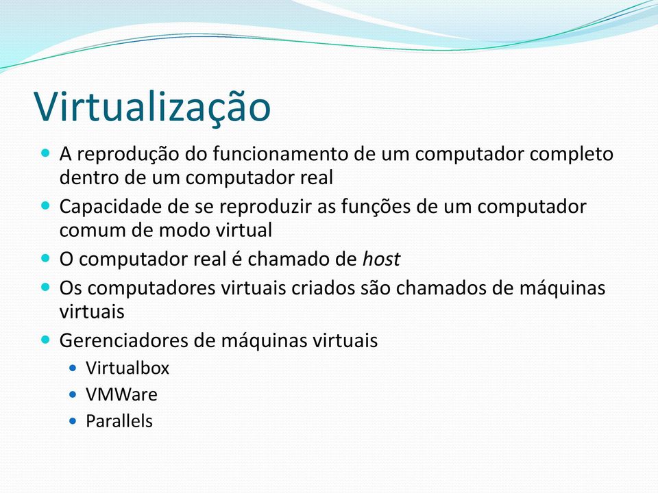 virtual O computador real é chamado de host Os computadores virtuais criados são