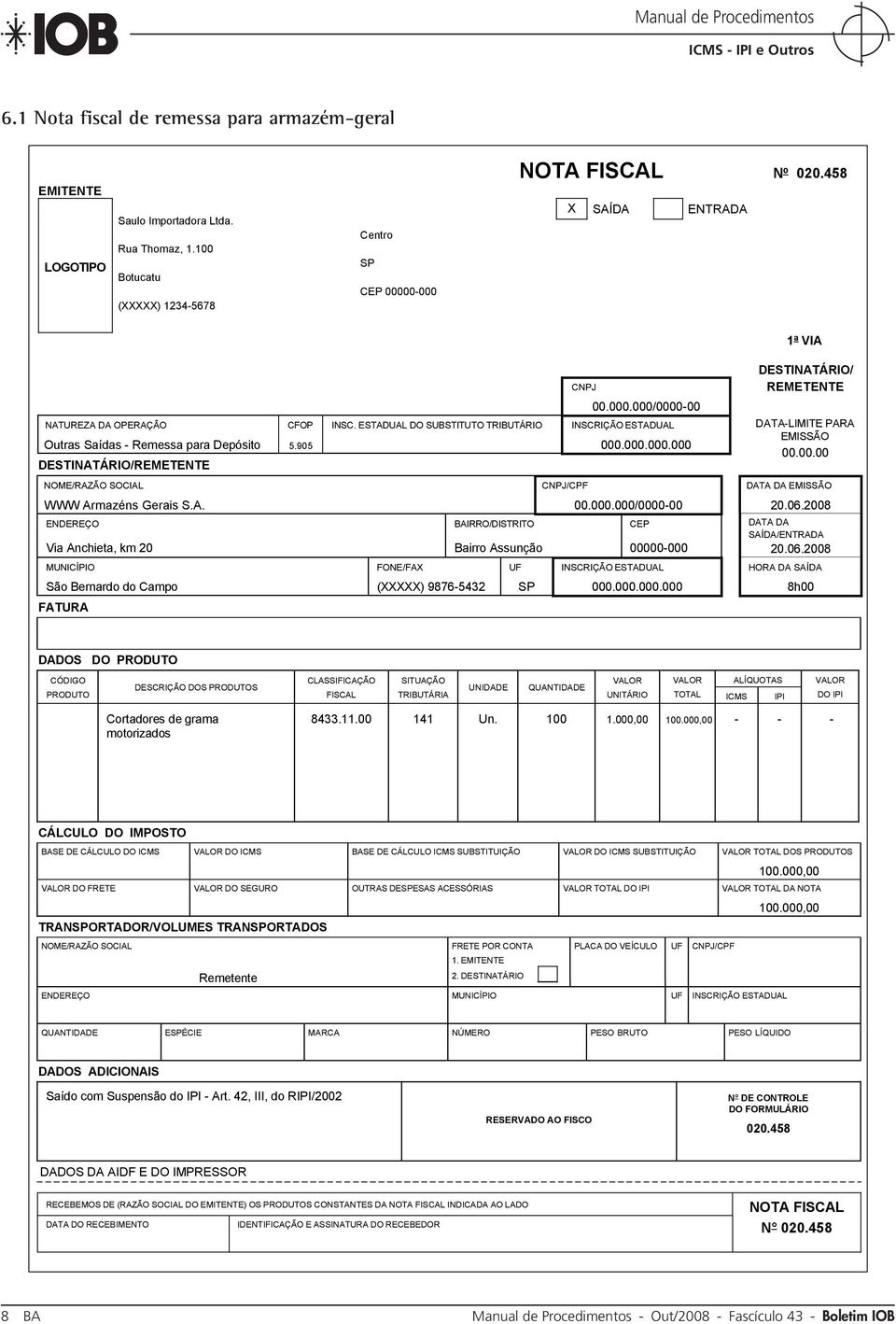 000/0000-00 INSCRIÇÃO ESTADUAL 000.000.000.000 DESTINATÁRIO/ REMETENTE DATA-LIMITE PARA EMISSÃO 00.00.00 NOME/RAZÃO SOCIAL CNPJ/CPF DATA DA EMISSÃO WWW Armazéns Gerais S.A. ENDEREÇO Via Anchieta, km 20 BAIRRO/DISTRITO Bairro Assunção 00.