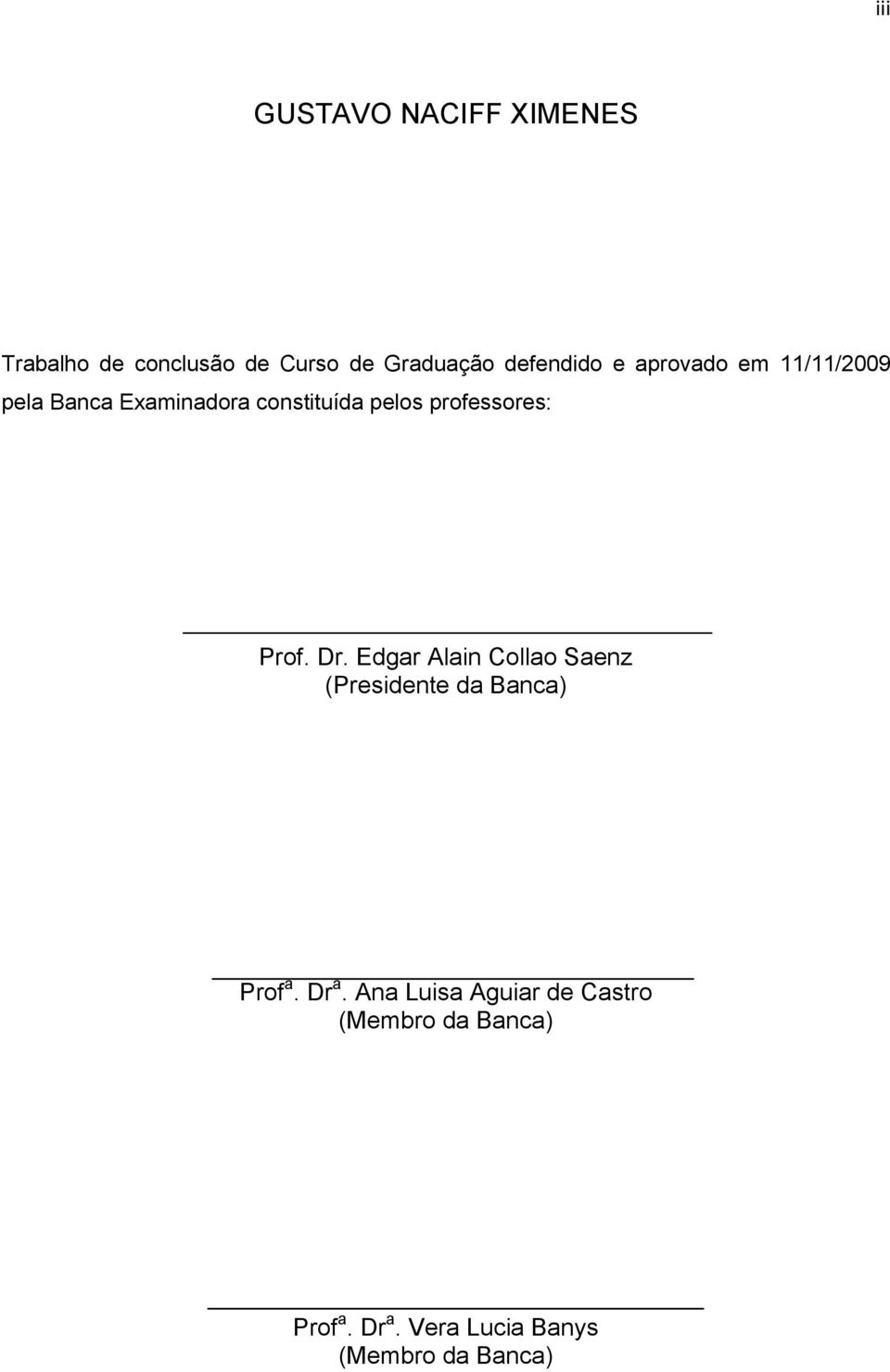 Prof. Dr. Edgar Alain Collao Saenz (Presidente da Banca) Prof a. Dr a.