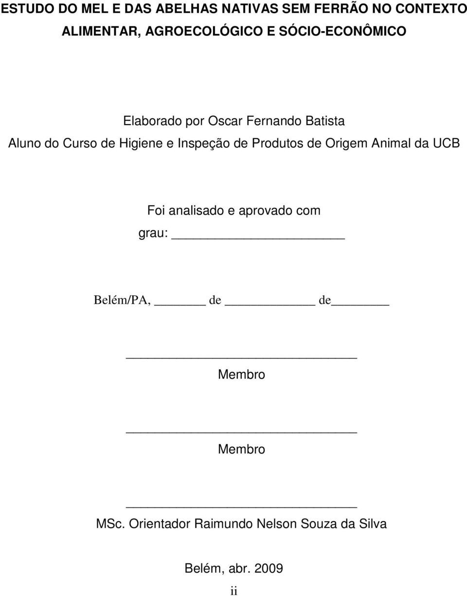 Inspeção de Produtos de Origem Animal da UCB Foi analisado e aprovado com grau: