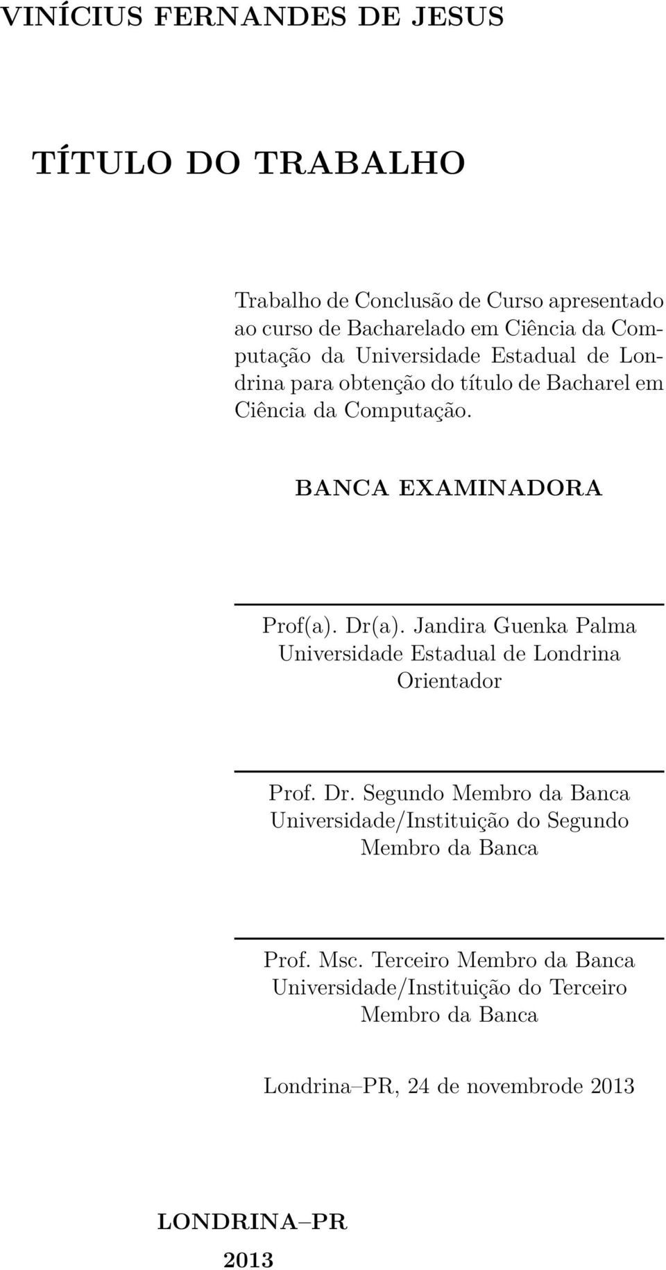 Jandira Guenka Palma Universidade Estadual de Londrina Orientador Prof. Dr.