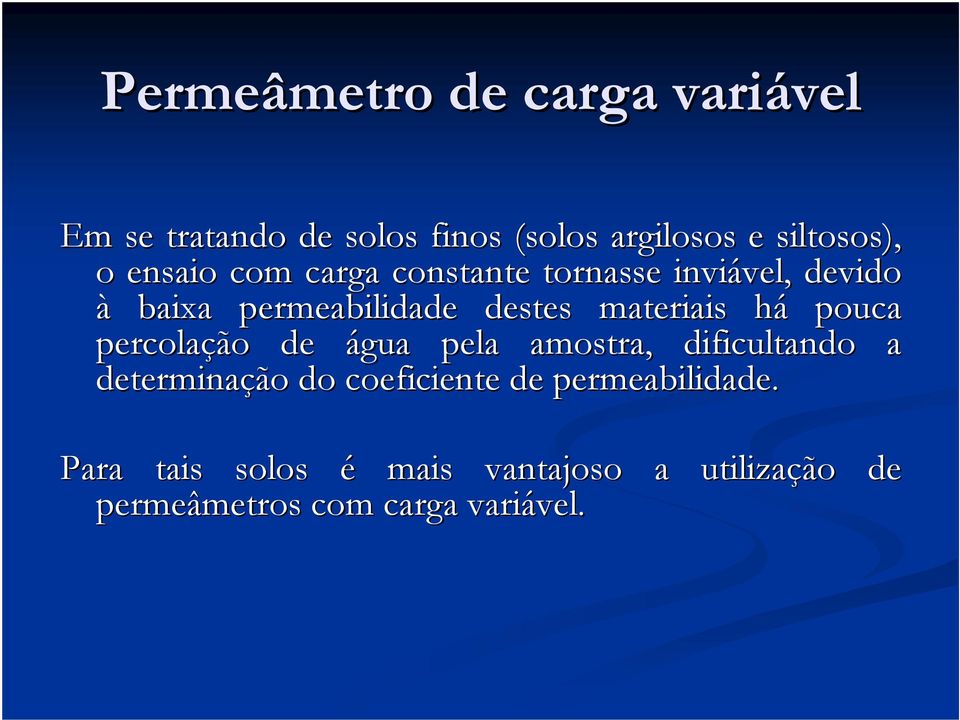 materiais háh pouca percolação de água pela amostra, dificultando a determinação do coeficiente