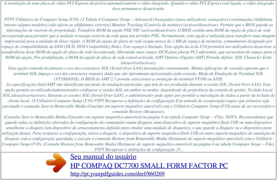 PTPT Utilitários do Computer Setup (F10) 13 Tabela 6 Computer Setup -- Advanced (Avançadas) (para utilizadores avançados) (continuação) Altifalante interno (alguns modelos) (não afecta os