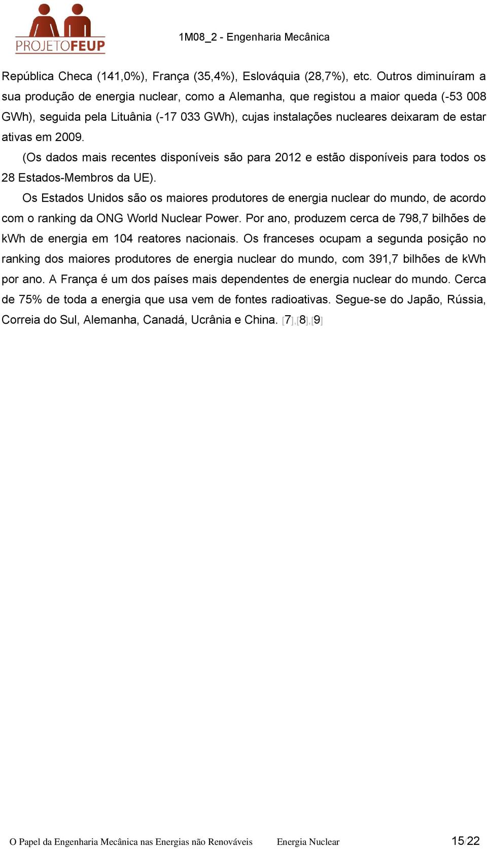 ativas em 2009. (Os dados mais recentes disponíveis são para 2012 e estão disponíveis para todos os 28 Estados-Membros da UE).