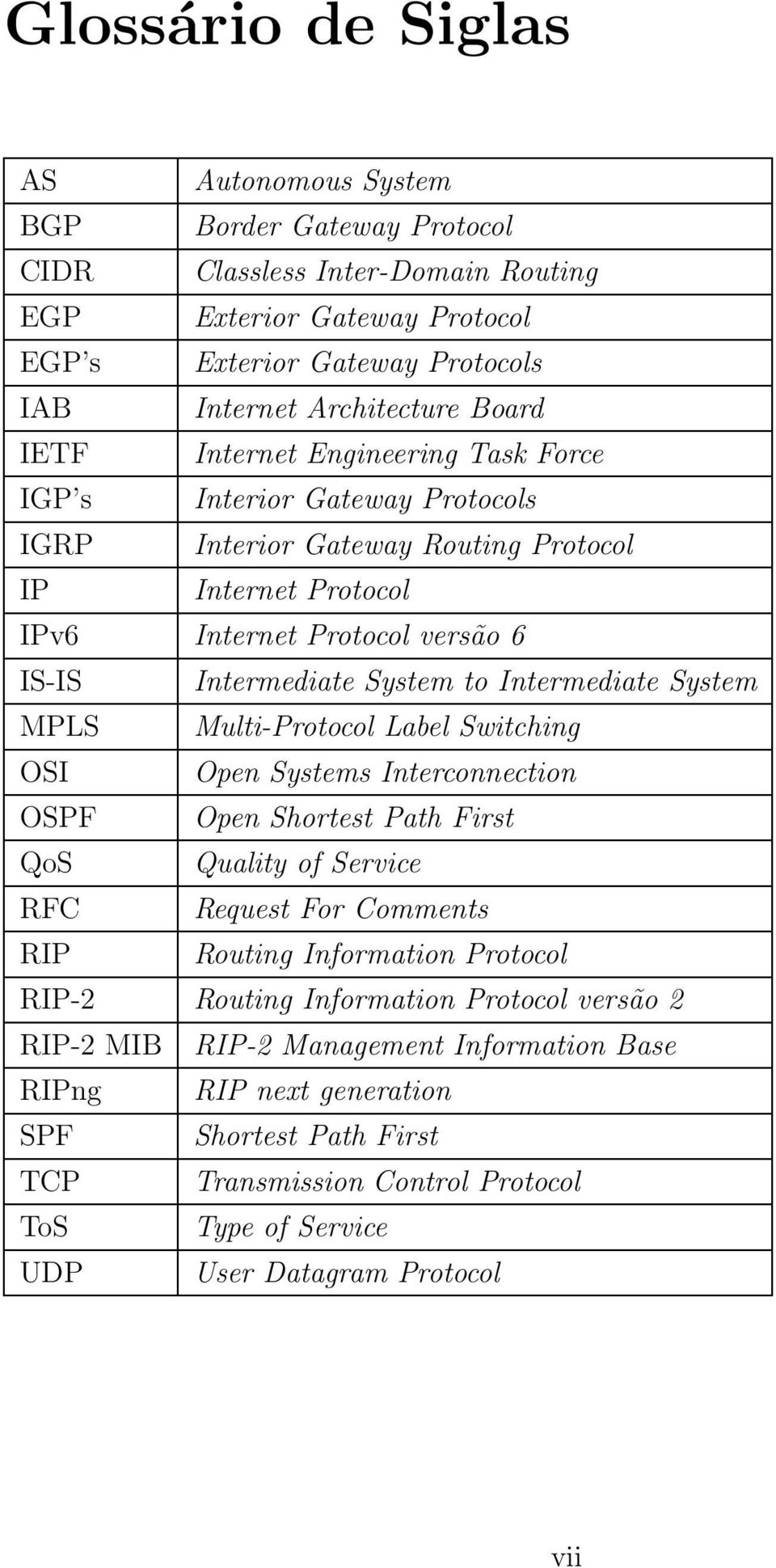 Intermediate System MPLS Multi-Protocol Label Switching OSI Open Systems Interconnection OSPF Open Shortest Path First QoS Quality of Service RFC Request For Comments RIP Routing Information Protocol