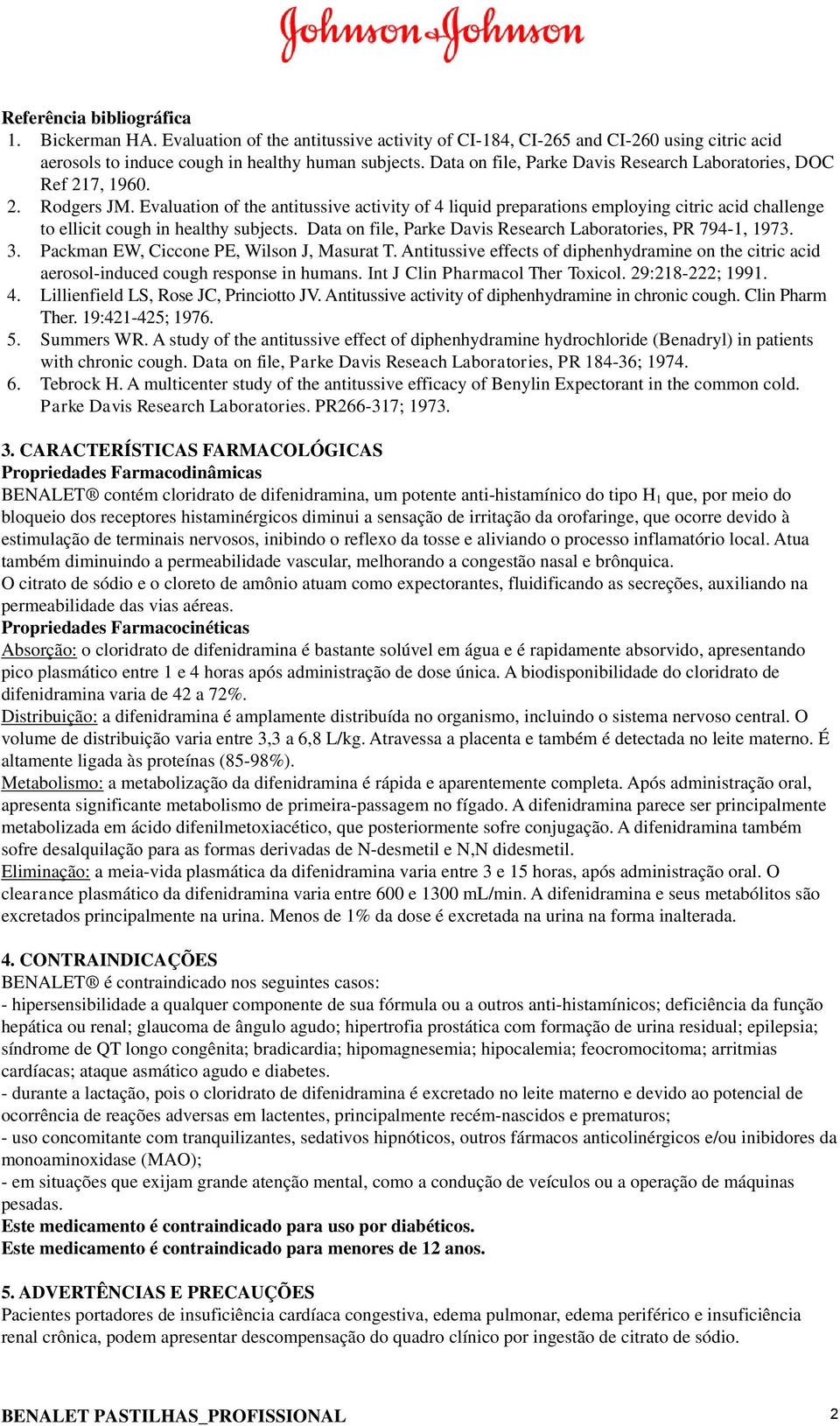 Evaluation of the antitussive activity of 4 liquid preparations employing citric acid challenge to ellicit cough in healthy subjects. Data on file, Parke Davis Research Laboratories, PR 794-1, 1973.