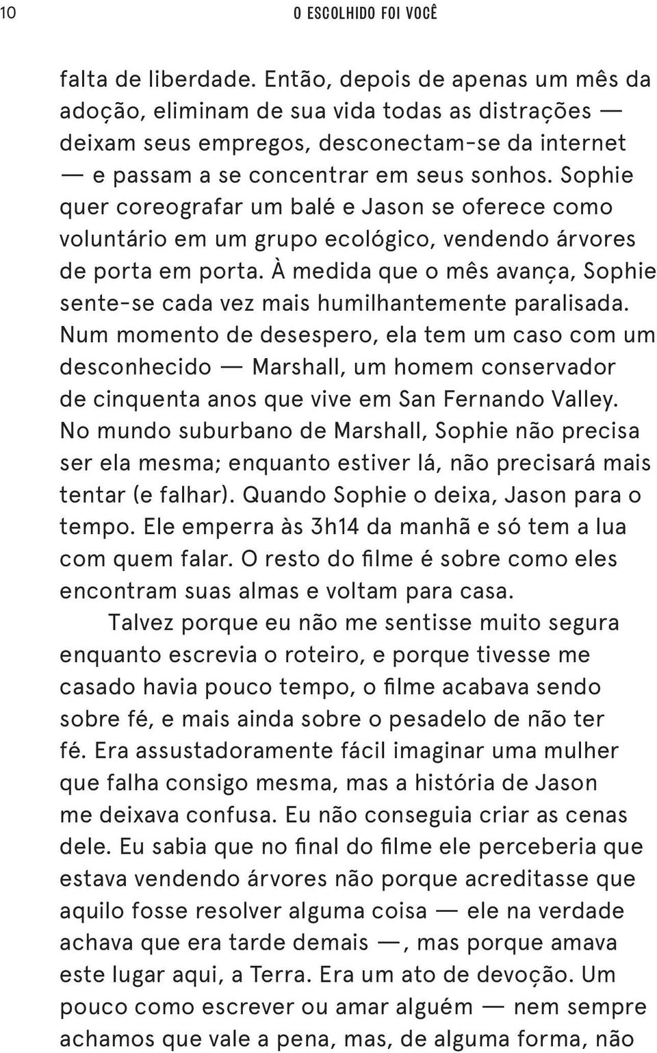 Sophie quer coreografar um balé e Jason se oferece como voluntário em um grupo ecológico, vendendo árvores de porta em porta.