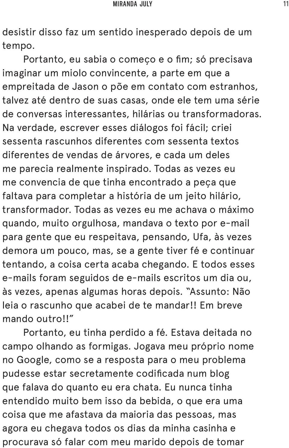 série de conversas interessantes, hilárias ou transformadoras.