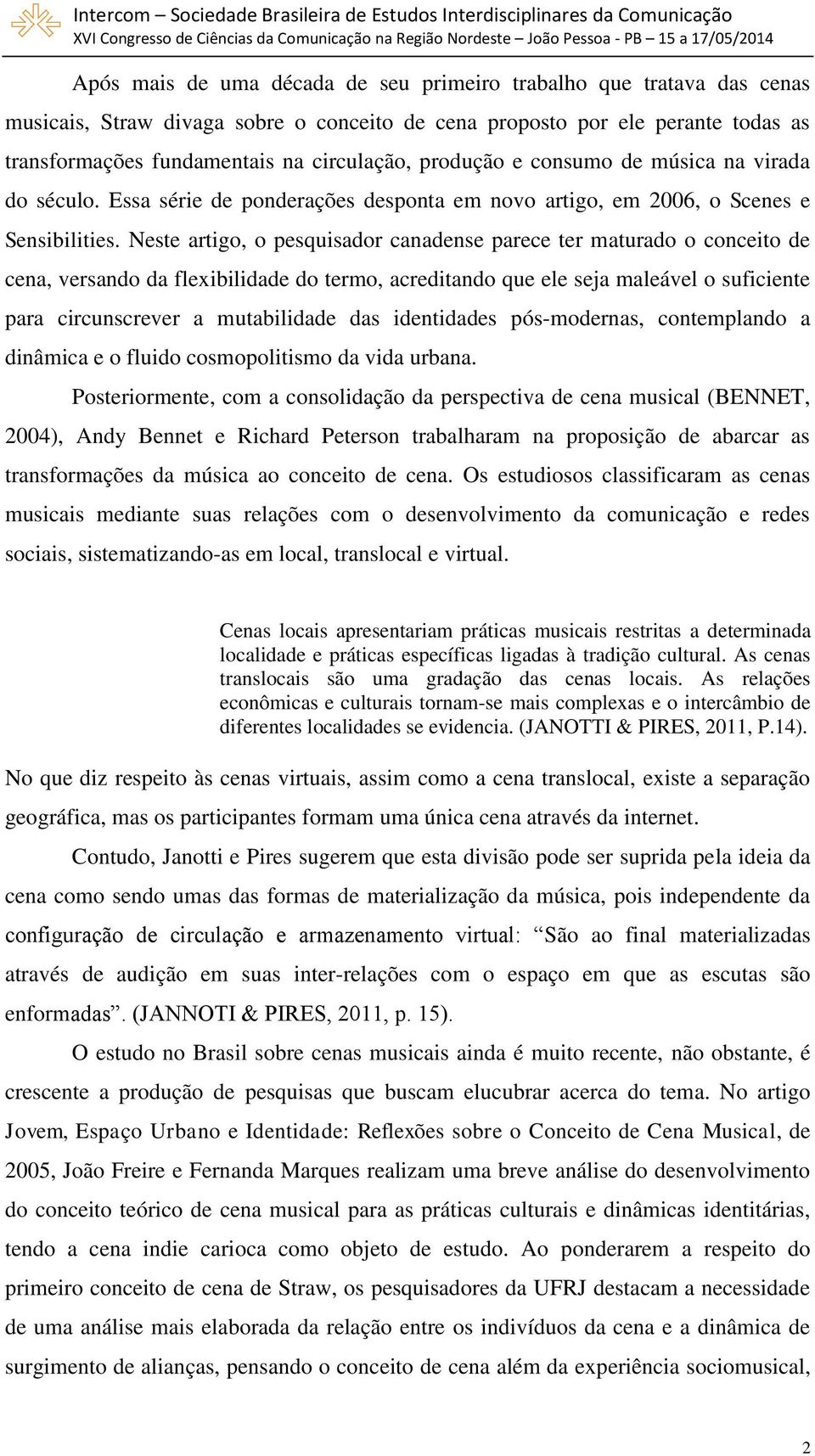 Neste artigo, o pesquisador canadense parece ter maturado o conceito de cena, versando da flexibilidade do termo, acreditando que ele seja maleável o suficiente para circunscrever a mutabilidade das