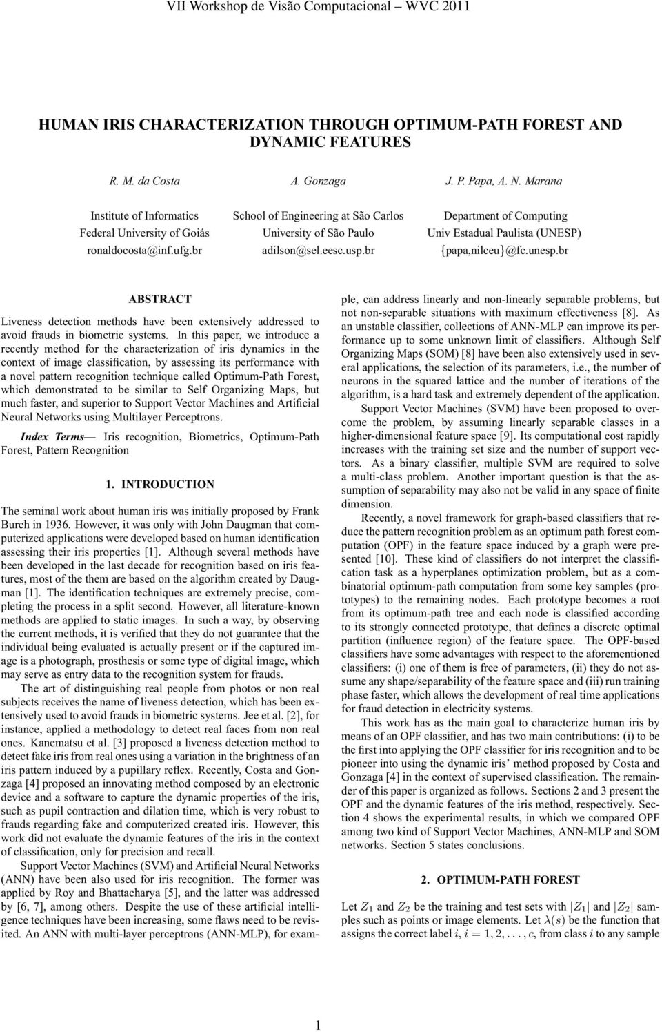 br ABSTRACT Liveness detection methods have been extensively addressed to avoid frauds in biometric systems.