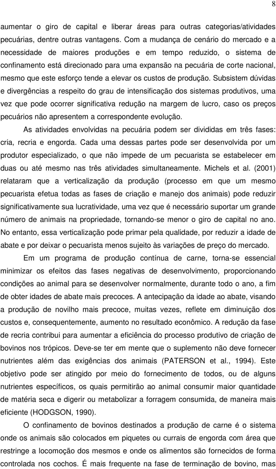 este esforço tende a elevar os custos de produção.